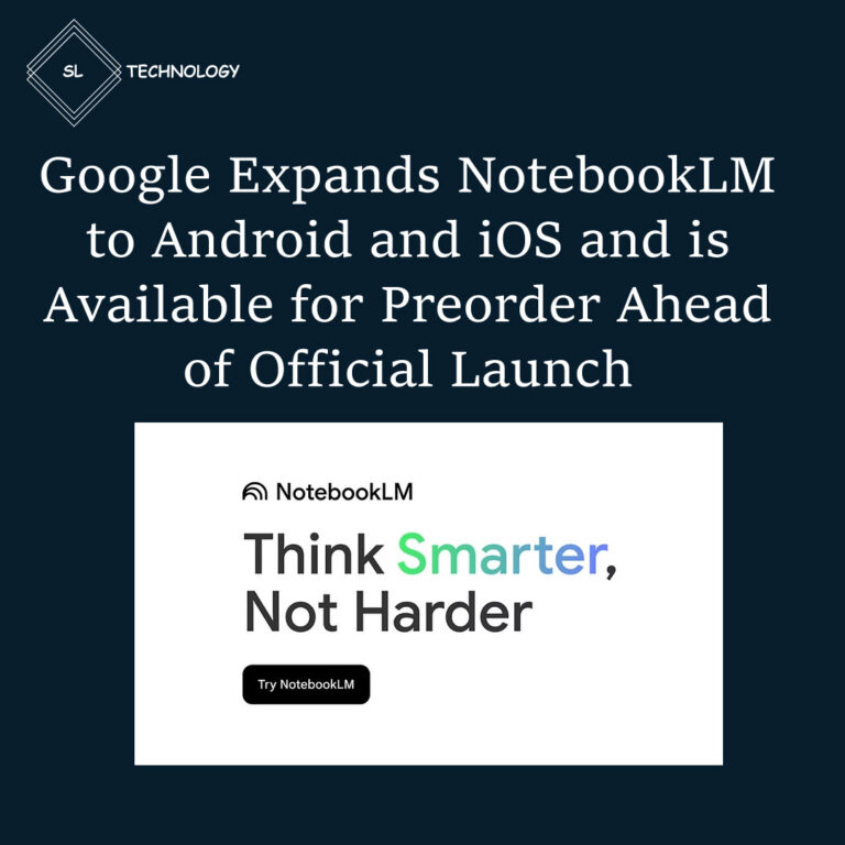 Google Expands NotebookLM to Android and iOS and is Available for ...